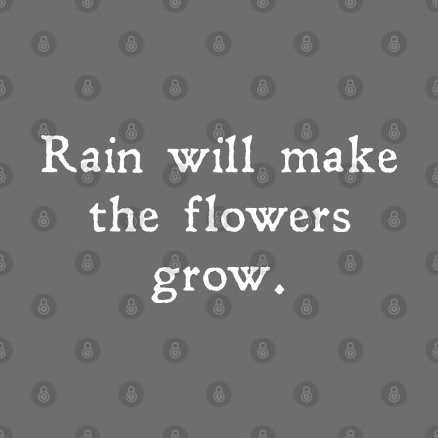 Rain will make the flowers grow by Pickle-Lily