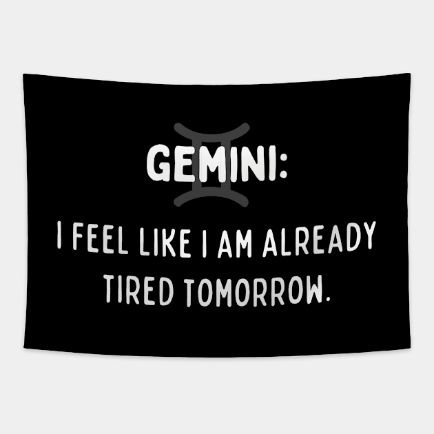 Gemini Zodiac signs quote - I feel like I am already tired tomorrow Tapestry by Zodiac Outlet