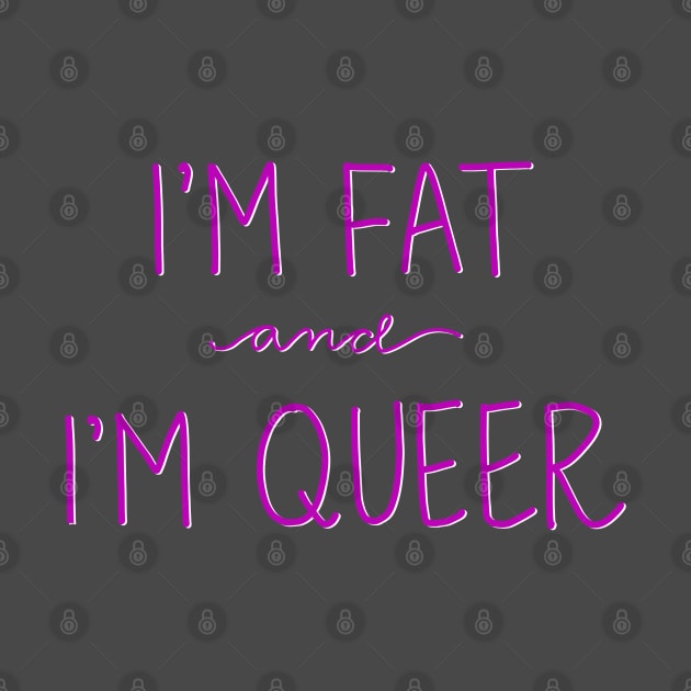 Here I am! I’m fat and I’m queer! by Salty Said Sweetly