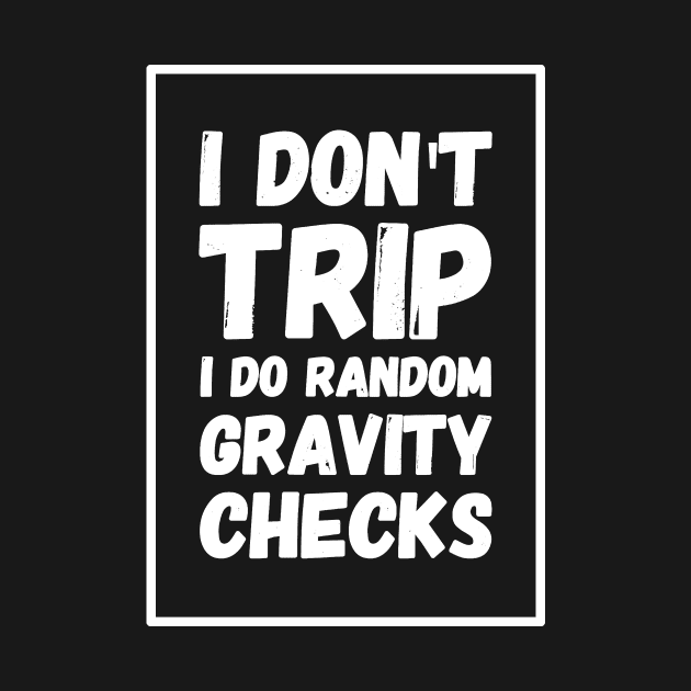 I don't trip I do random gravity checks by captainmood