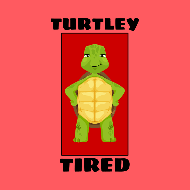 Turtley Tired | Turtle Pun by Allthingspunny