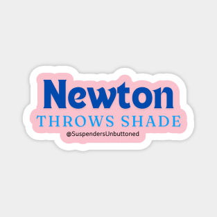 Newton Throws Shade Magnet