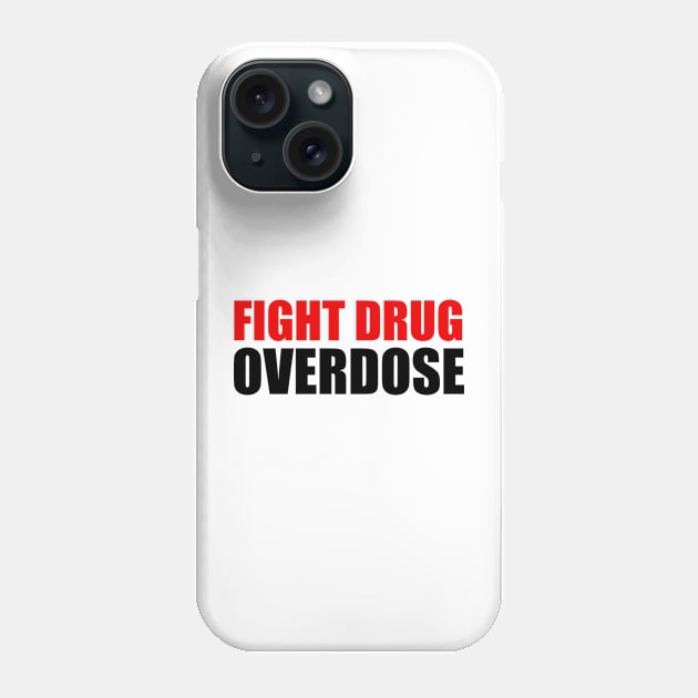 Fight Drug Overdose 2 Phone Case by ahmadzakiramadhan