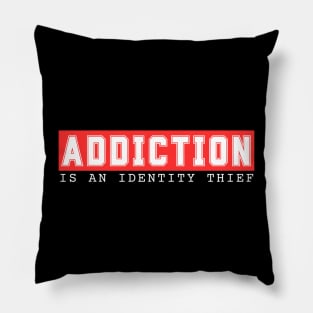 Addiction Is An Identity Thief - Red Pillow