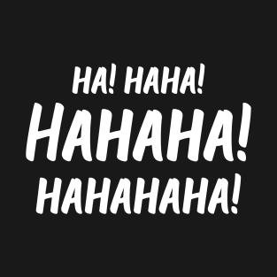 Ha! Haha! Hahaha! Hahahaha! | World Laughter Day 2021 | Quotes | Black T-Shirt