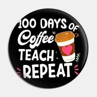 100 Days Of Coffee Teach Repeat 100Th Day School Teacher Pin