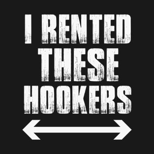 I Rented These Hooker T-Shirt