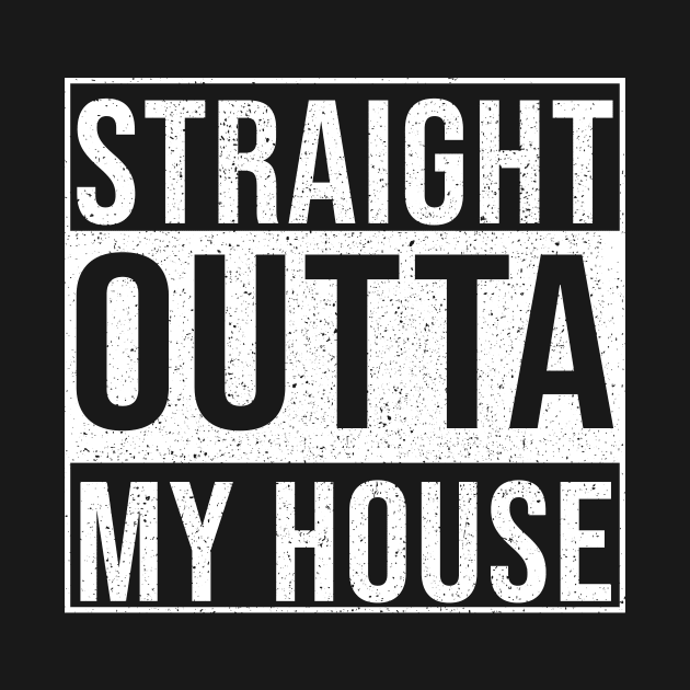 Straight Out of My House by Vera Designs