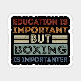 Funny Education Is Important But Boxing Is Importanter Magnet