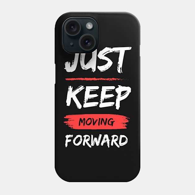 Just Keep Moving Forward Phone Case by Tip Top Tee's