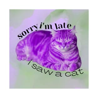 Sorry I'm Late, I Saw A Cat T-Shirt