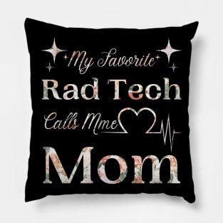 My Favorite Rad Tech Calls Me Mom, Radiologic Technologist Mom Gift Pillow