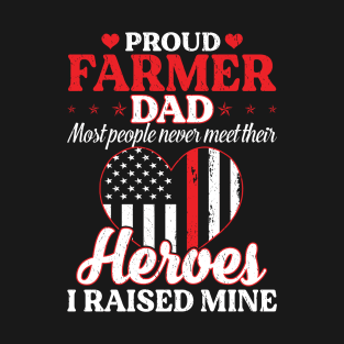 Proud Farmer Dad Most People Never Meet Their Heros Proud Farmer Dad Gift T-Shirt