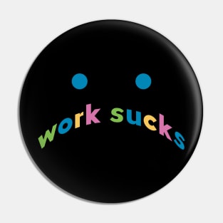 work sucks Pin