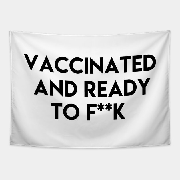Vaccinated and ready to f ** k Tapestry by ghjura