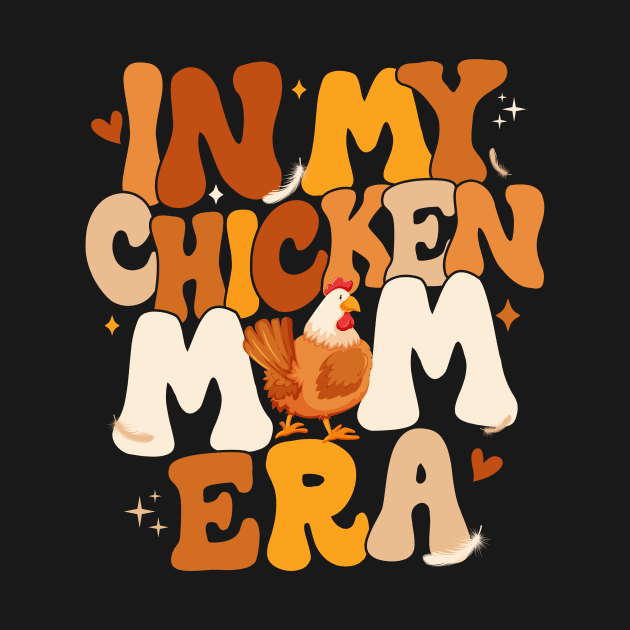 In My Chicken Mom Era Funny Chicken Lady Gift For women Mother day by FortuneFrenzy