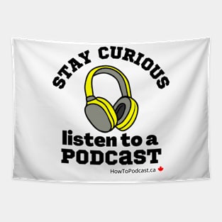 Stay Curious, Listen to a Podcast Tapestry