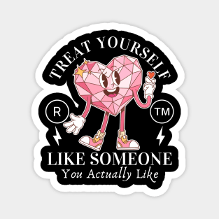 Trait yourself well (valentine's day and self-love) Magnet