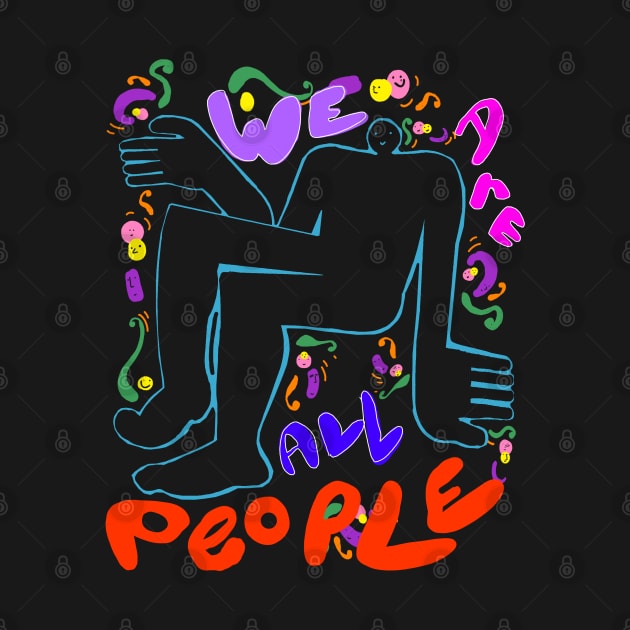 We are all people by Okay o_Random_Shop