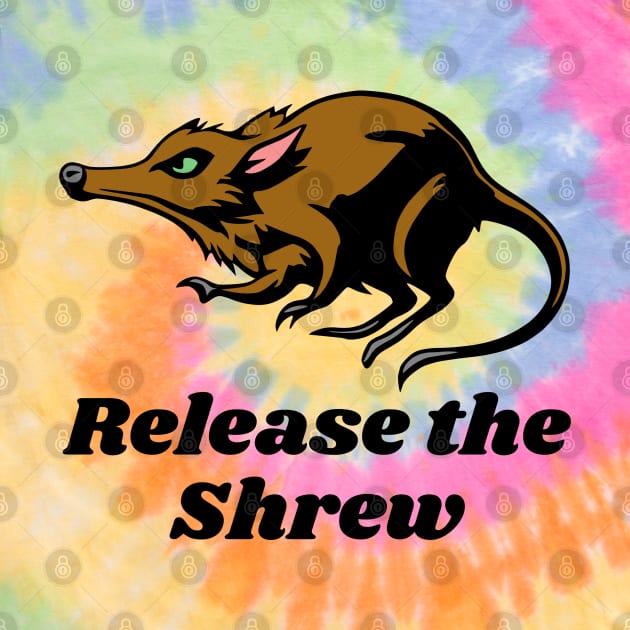 Release the Shrew by KayBee Gift Shop