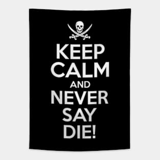 Keep Calm And Never Say Die Tapestry