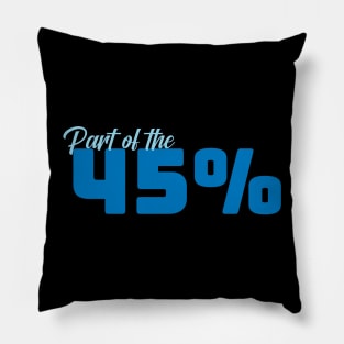 Part of the 45% of White Women against 45 - Blue Pillow