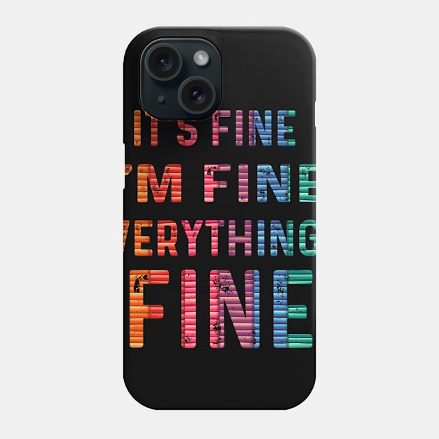 it's fine i'm fine everything's fine favorite tee Phone Case by Get Yours