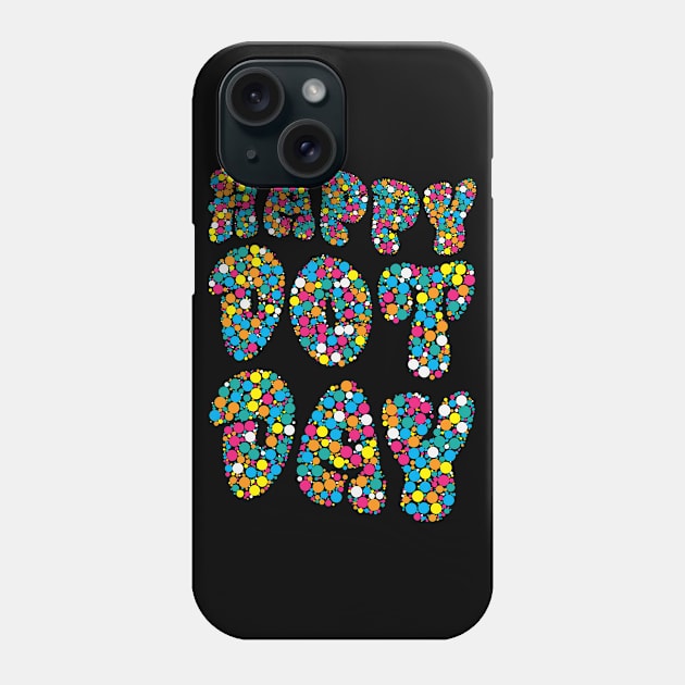 Funny International Dot Day 2022 Colorful Polka Dot Day Phone Case by PaulAksenov