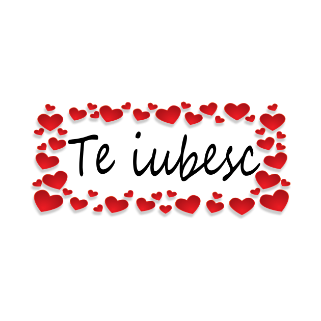 Te Iubesc I Love You Romanian Dragoste Cute Red Hearts by Nirvanibex