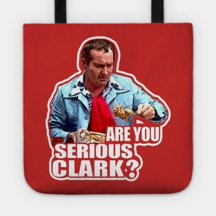 You Serious Clark? Funny Christmas Vacation Cousin Eddie Tote