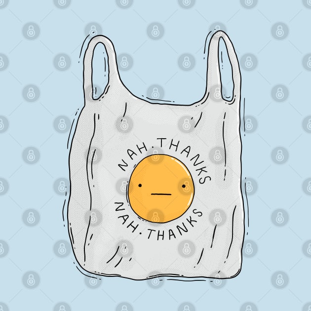 Nah, Thanks. Plastic shopping bag by Tania Tania