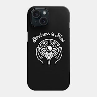 Kindness is Free Quote Phone Case