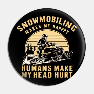 Snowmobiling makes me happy humans make my head hurt Pin