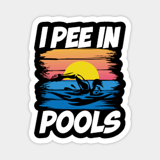 I Pee in Pools - Swimming Lover Magnet