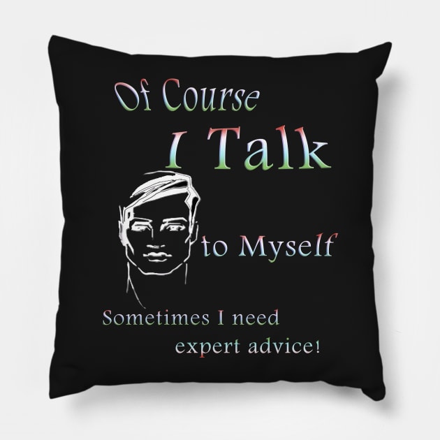 Man talking to himself Pillow by Just Kidding by Nadine May