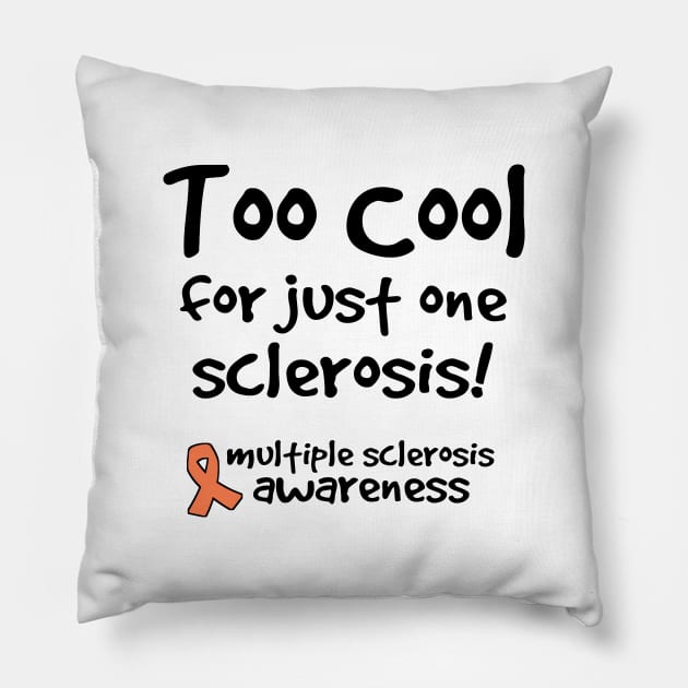 Too Cool For Just One Sclerosis Multiple Sclerosis Awareness Pillow by SonyaKorobkova