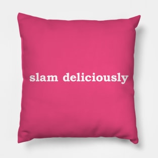 Slam Deliciously Pillow