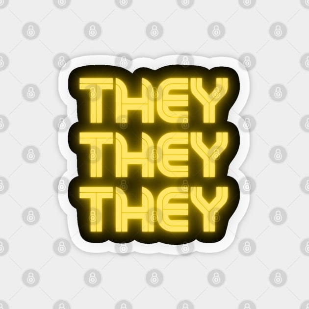 THEY THEY THEY [glowing] Magnet by Call Me They