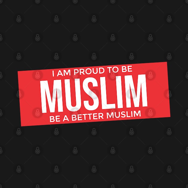 Islam - I Am Proud To Be Muslim 2 by ahmadzakiramadhan