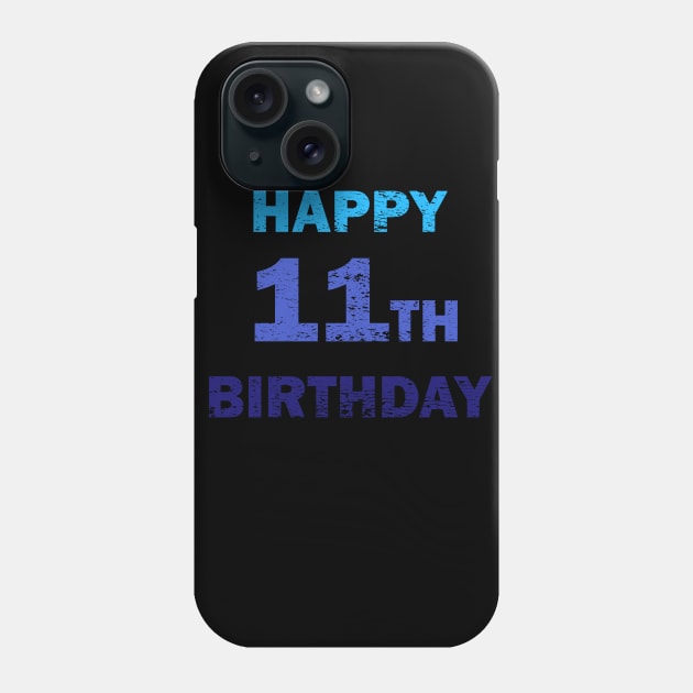 Happy 11th birthday distressed design Phone Case by Samuelproductions19