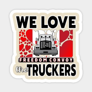 WE LOVE THE TRUCKERS - TRUCKERS FOR FREEDOM CONVOY  2022 TO OTTAWA CANADA BLACK LETTERS Magnet