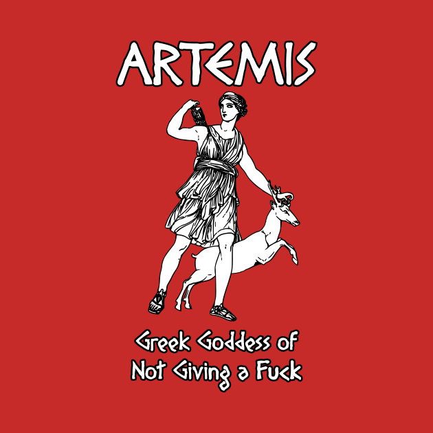 Artemis, Greek Goddess of Not Giving a Fuck by Taversia