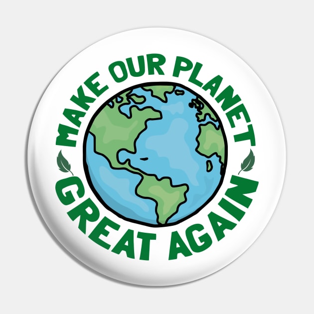 Make Our Planet Great Again Pin by davidvadnais2019