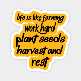 Life Is Like Farming Work Hard Planet Seeds Harvest And Rest Magnet
