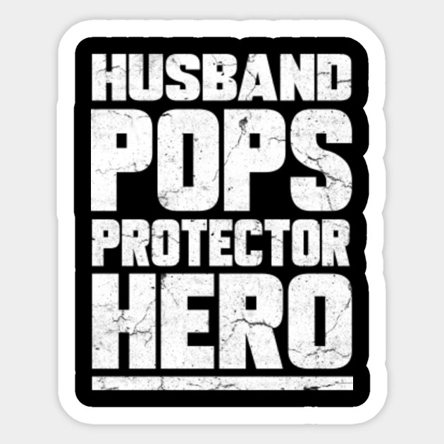 Husband Pops Protector Hero Funny Papa Fathers Day Gift Ideas Husband Pop Pop Protector Hero Veteran Sticker Teepublic