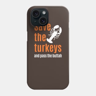 Funny thanksgiving :  Save Turkeys and Eat Lobster Phone Case