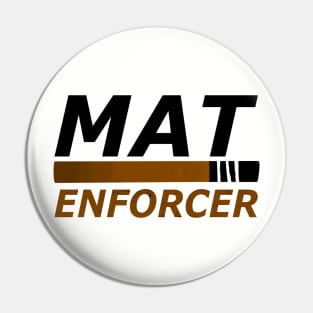 "Mat Enforcer" -- BJJ Brown Belt Pin