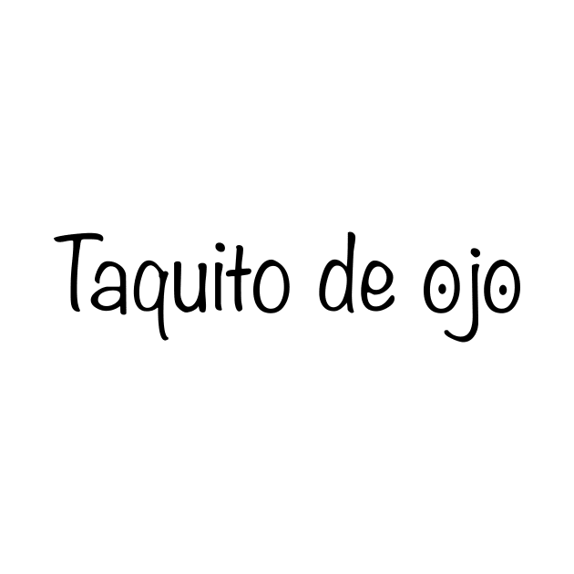 Taquito de Ojo - Funny Mexican design by Estudio3e