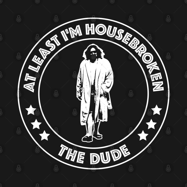 Big Lebowski - At Least I'm Housebroken by Barn Shirt USA