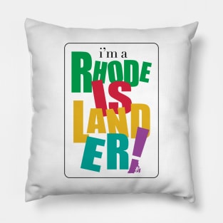 I'm a Rhode Islander Pillow